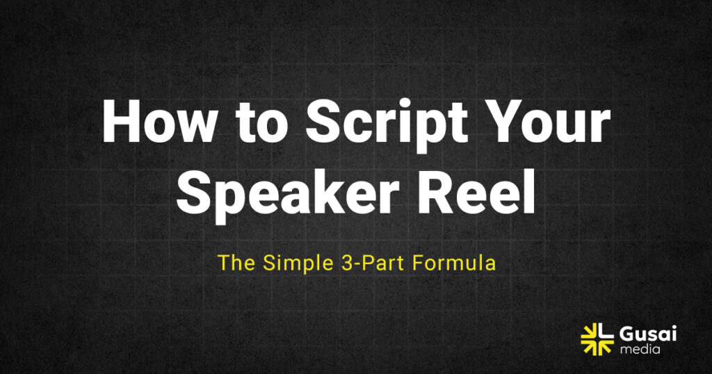 how to script your speaker reel 3 part formula